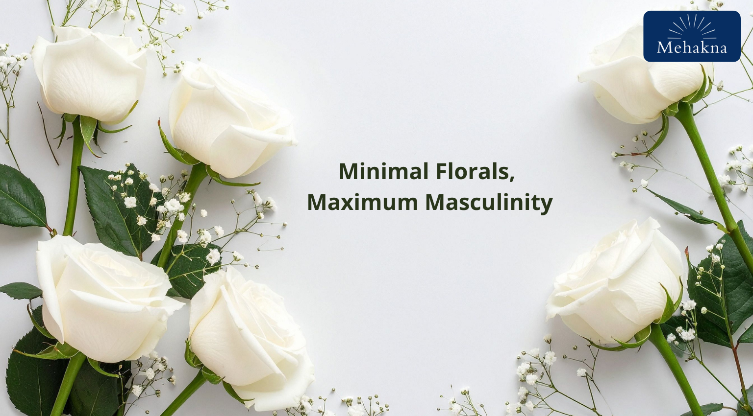Minimal Florals, Maximum Masculinity
