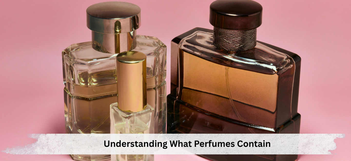 Understanding What Perfumes Contain
