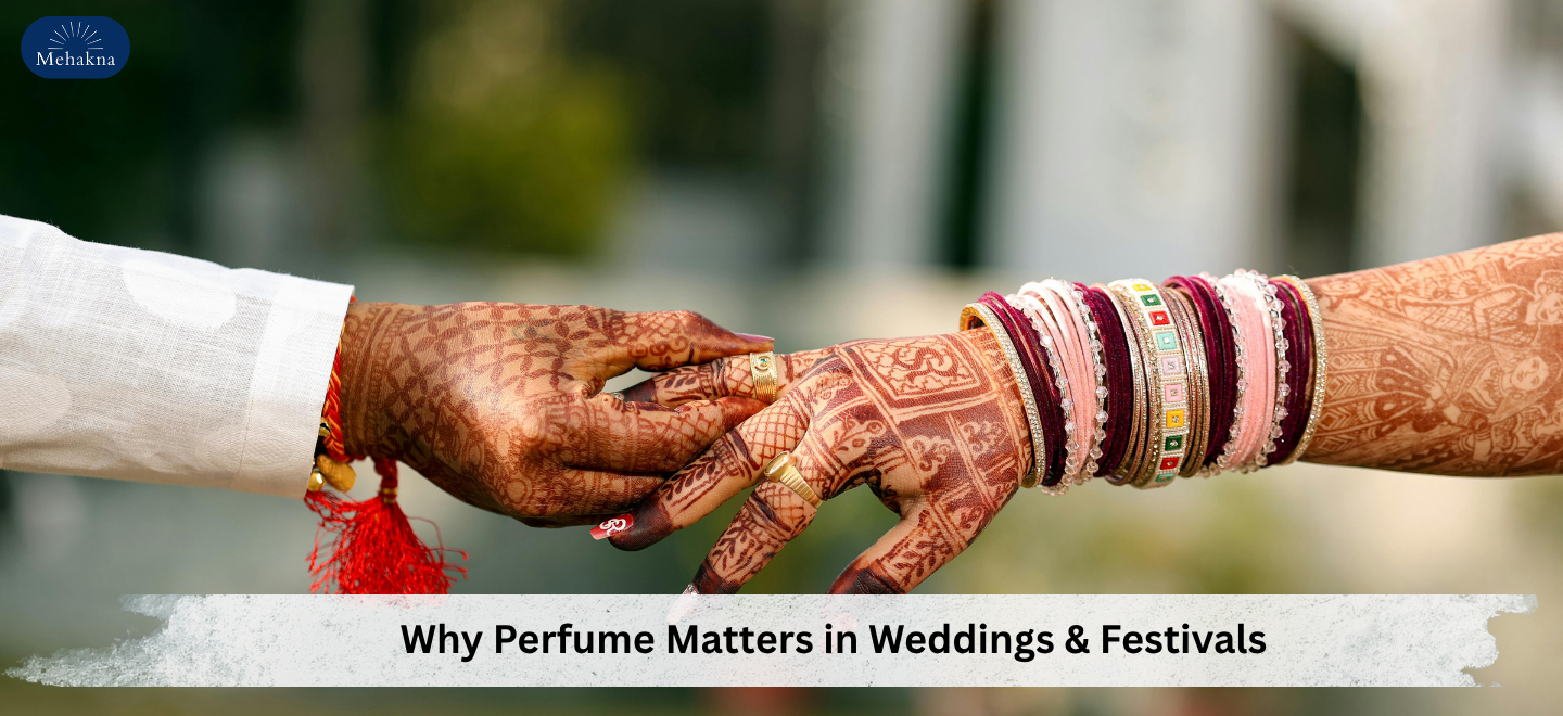 Why Perfume Matters in Weddings & Festivals