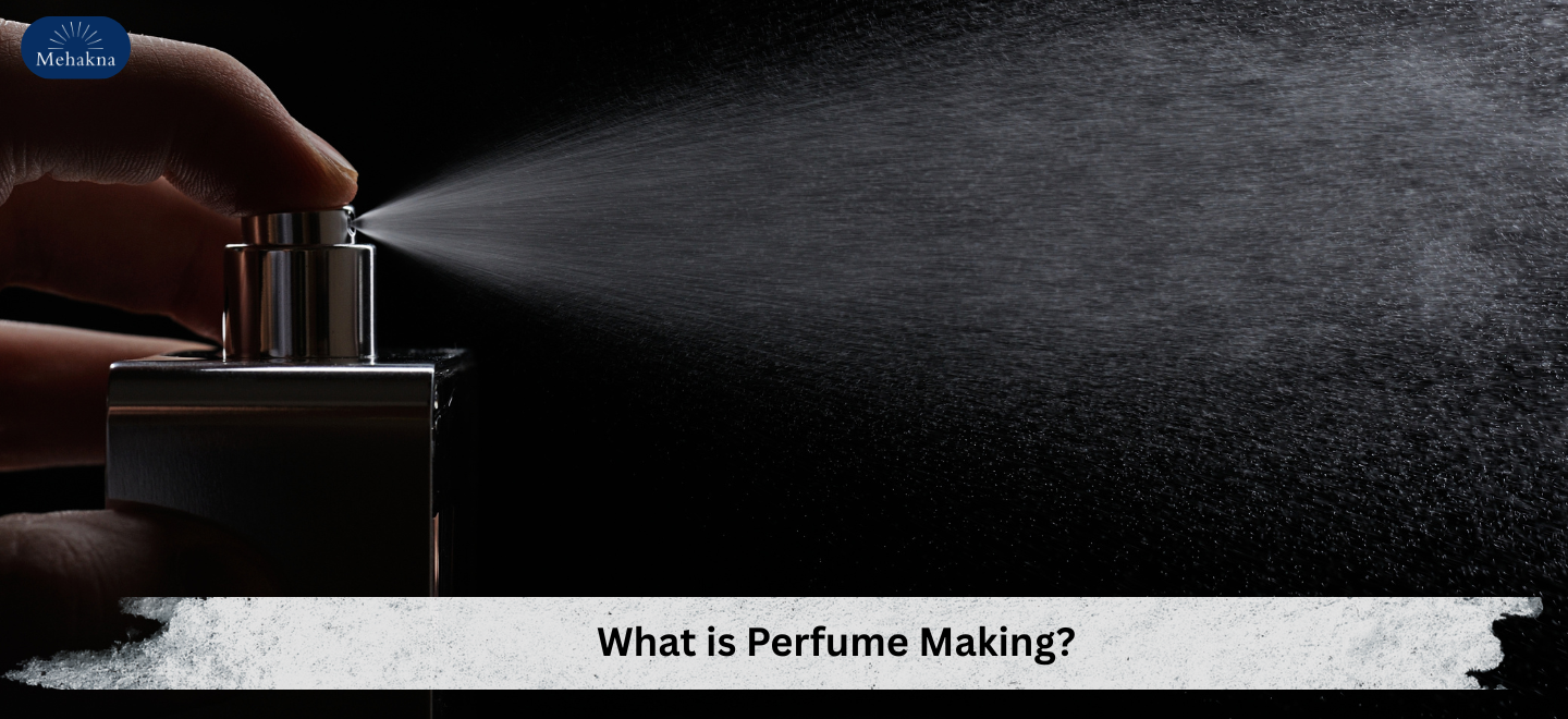 What is Perfume Making