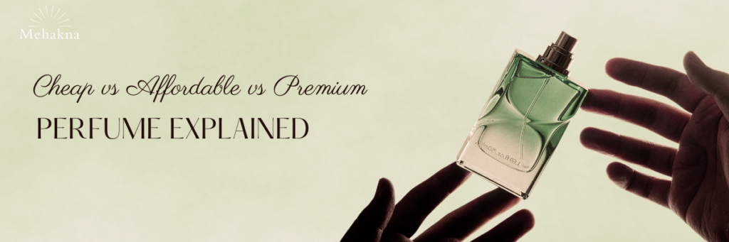 Cheap vs Affordable vs Premium perfume explained