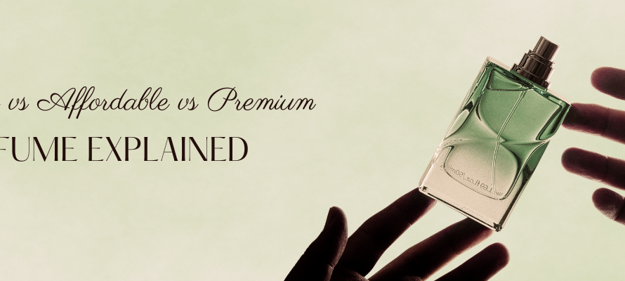 Cheap vs Affordable vs Premium perfume explained
