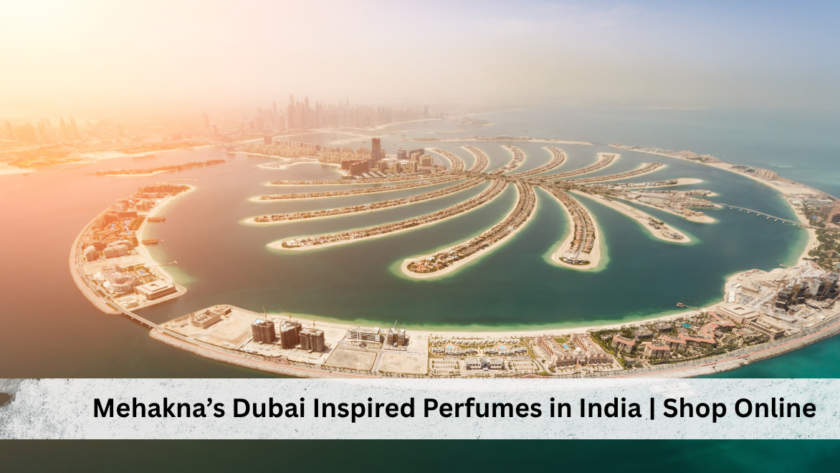 Mehakna’s Dubai Inspired Perfumes in India _ Shop Online