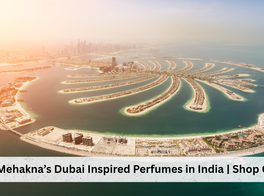Mehakna’s Dubai Inspired Perfumes in India _ Shop Online