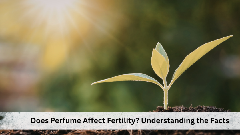 does perfume affects effect fertility