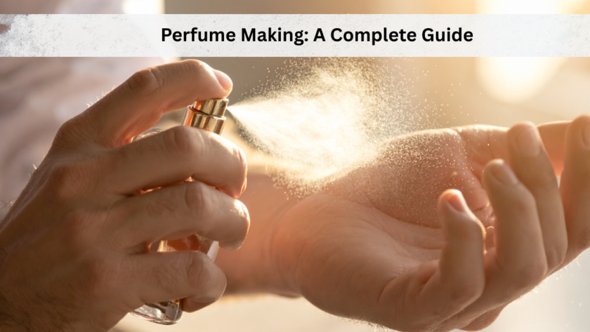 Perfume Making_ A Complete Guide