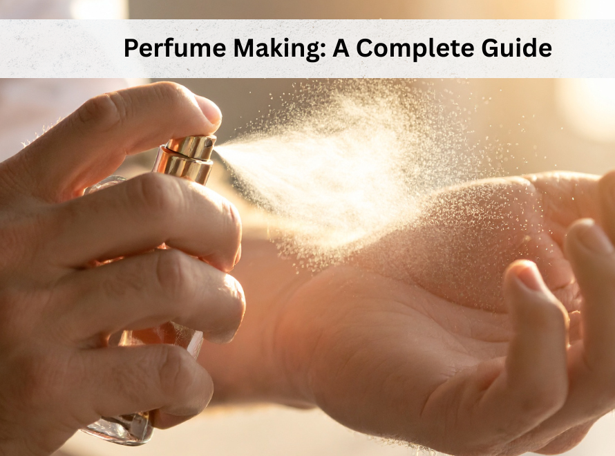 Perfume Making_ A Complete Guide
