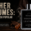 Leather Perfumes: Why Are They So Popular Among Men?
